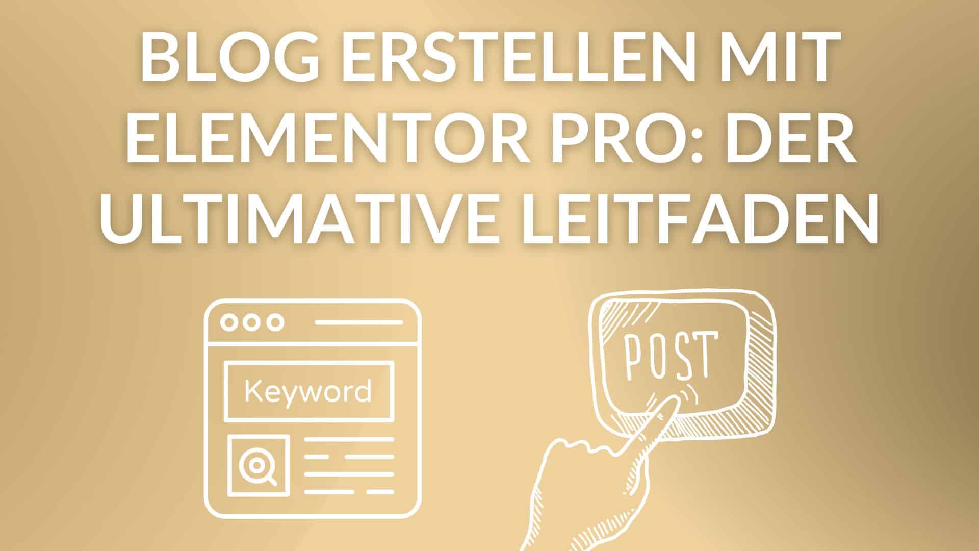 blog thumbnail auf dem steht Blog erstellen mit Elementor Pro Der ultimative Leitfaden