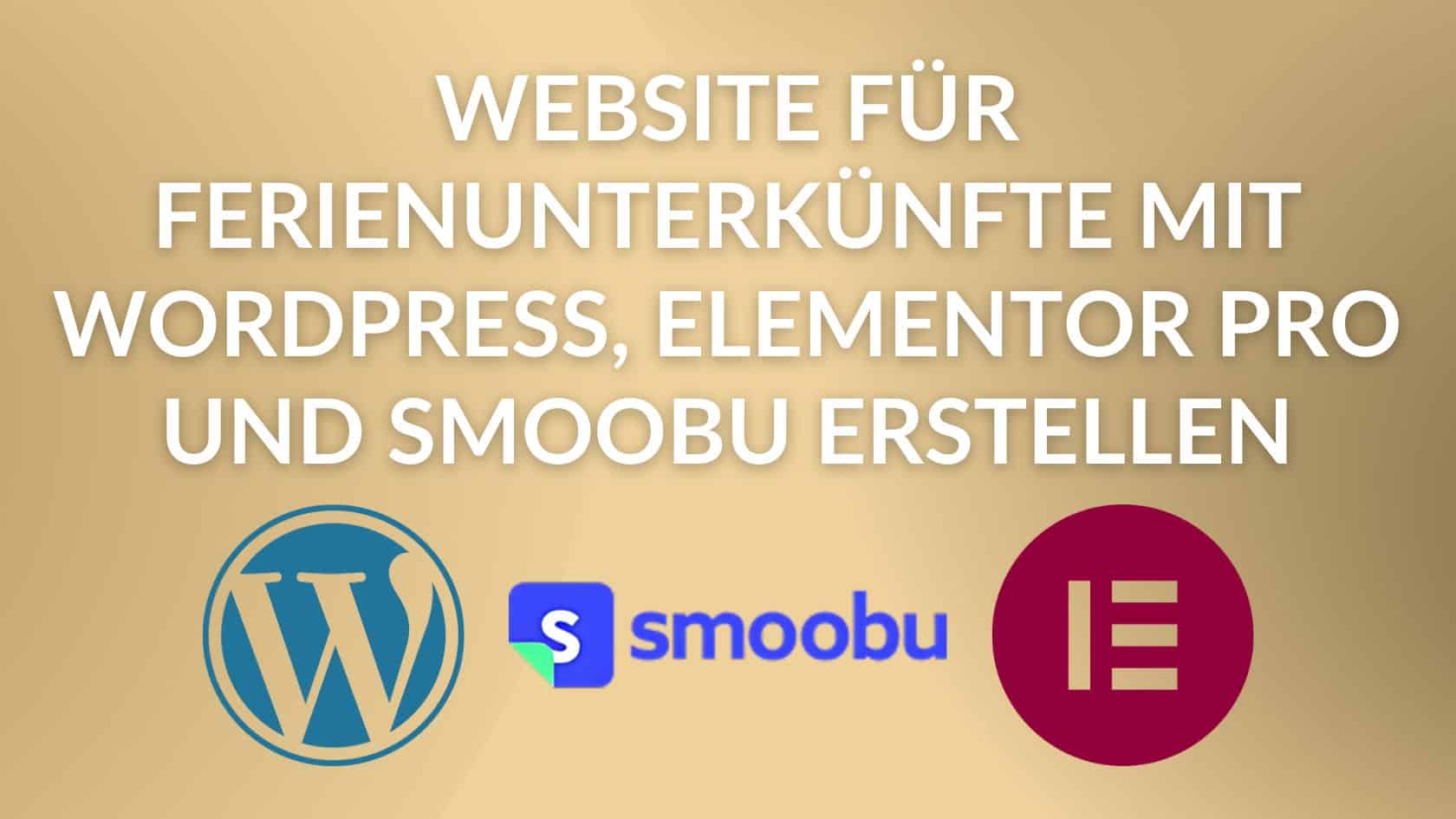 Website für Ferienunterkünfte mit WordPress, Elementor Pro und Smoobu erstellen Thumbnail für Blog by Thomas Gress
