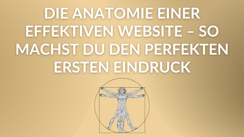 Die Anatomie einer effektiven Website – So machst du den perfekten ersten Eindruck