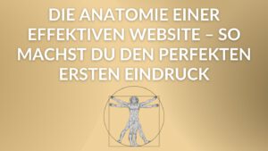 Die Anatomie einer effektiven Website – So machst du den perfekten ersten Eindruck