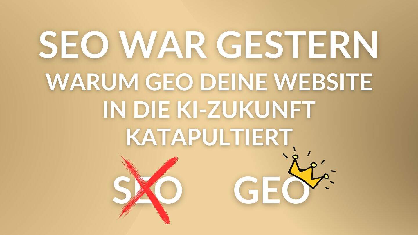 Bild mit Schriftzug SEO war gestern Warum GEO für Website in die KI Zukunft katapultiert