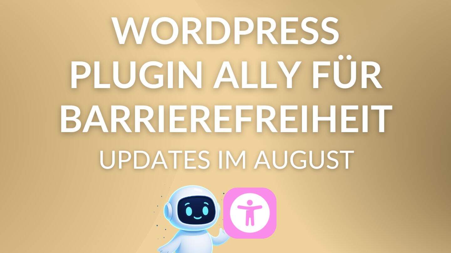 Wordpress Plugin Ally für Barrierefreiheit – Updates im August